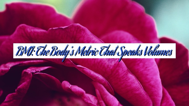 BMI: The Body’s Metric that Speaks Volumes