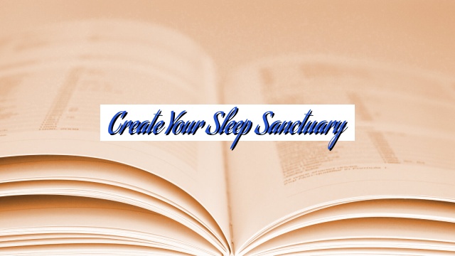 Create Your Sleep Sanctuary