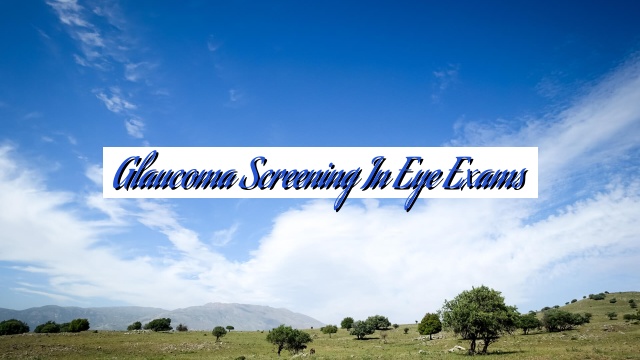 Glaucoma Screening in Eye Exams