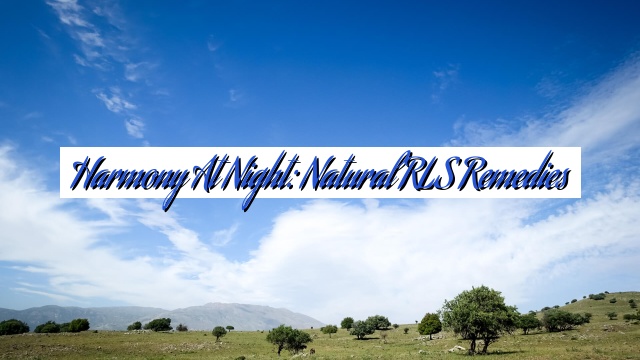 Harmony at Night: Natural RLS Remedies