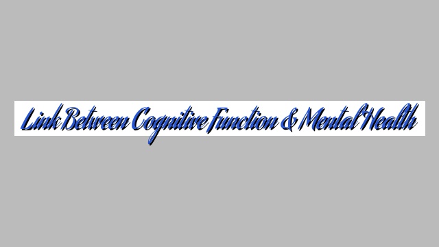Link Between Cognitive Function & Mental Health