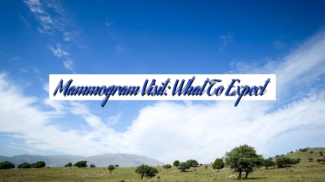 Mammogram Visit: What to Expect