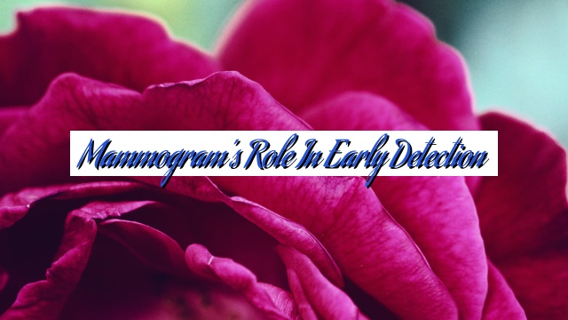 Mammogram’s Role in Early Detection