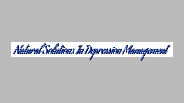 Natural Solutions in Depression Management