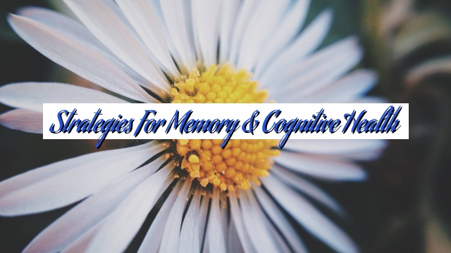 Strategies for Memory & Cognitive Health