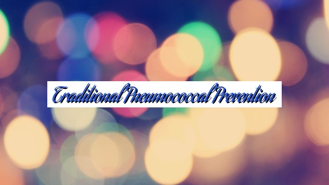 Traditional Pneumococcal Prevention